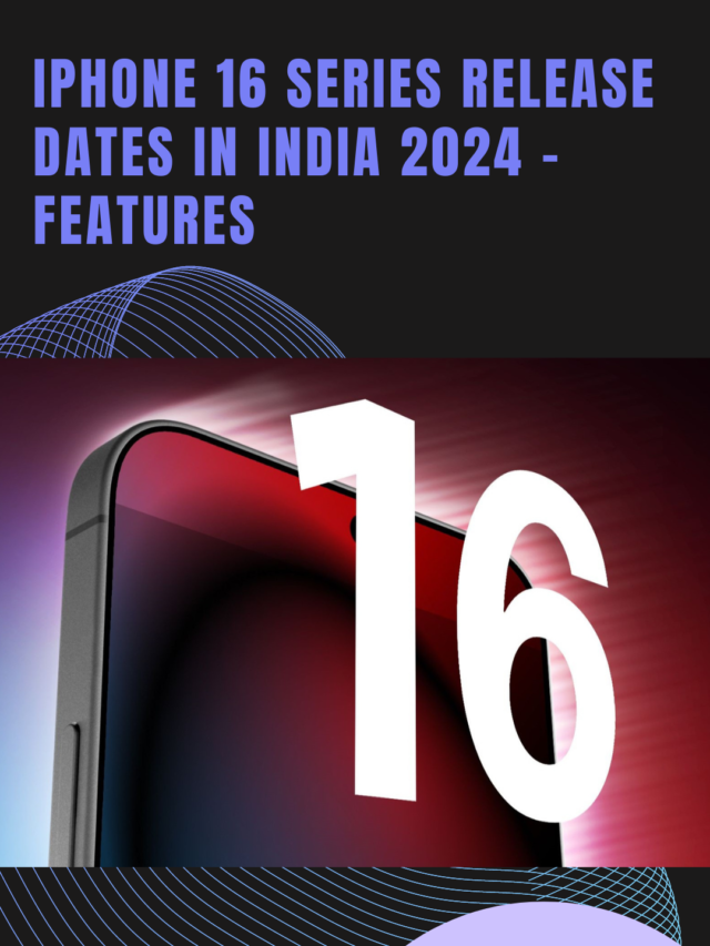 Phone 16 release dates in india 2024 with prices and features of all models